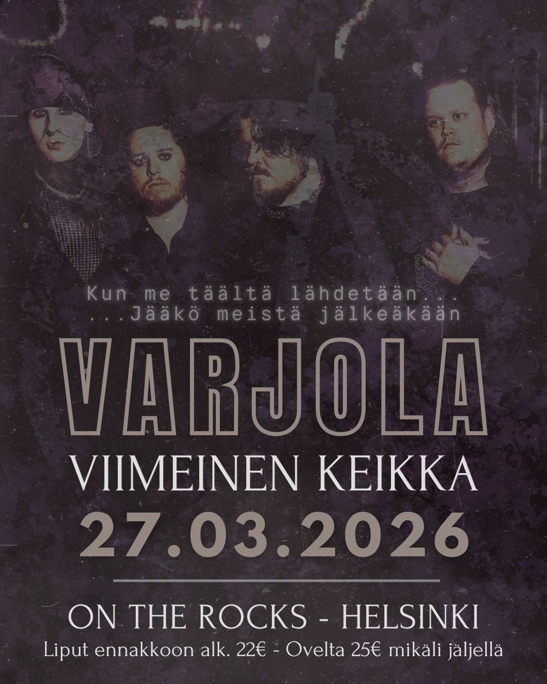 Varjola viimeinen keikka -juliste, On The Rocks Helsinki. Liput ennakkoon 22€ ja ovelta 25€.